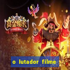 o lutador filme completo dublado mega filmes